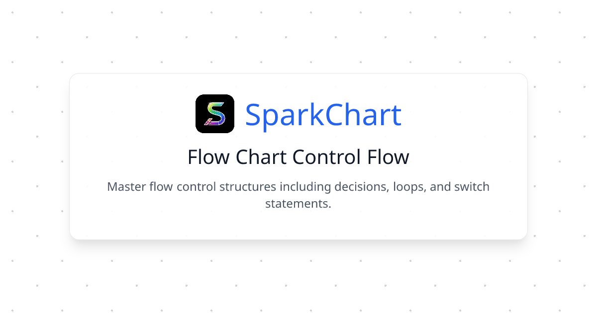 Flow Chart Control Flow - SparkChart | SparkChart